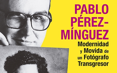 &#039;Pablo Pérez – Mínguez. Modernidad y Movida de un fotógrafo transgresor&#039;