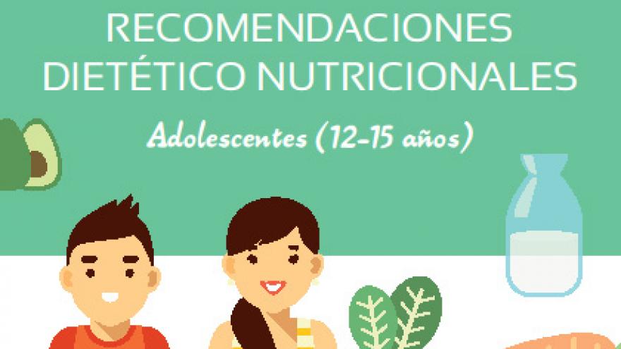 Recomendaciones dietético nutricionales. Adolescentes (12-15 años)
